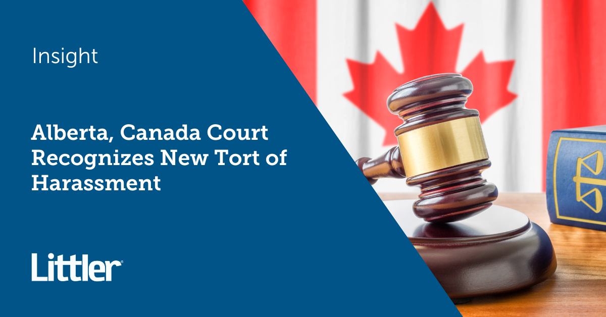 Alberta Canada Court Recognizes New Tort Of Harassment Littler   Sm Inisght Alberta Canada Court Recognizes New Tort Of Harassment 