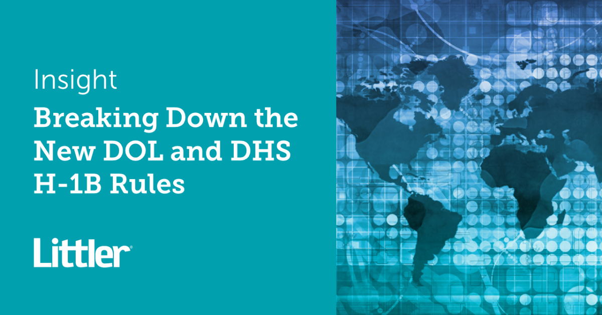 Breaking Down The New DOL And DHS H-1B Rules | Littler Mendelson P.C.