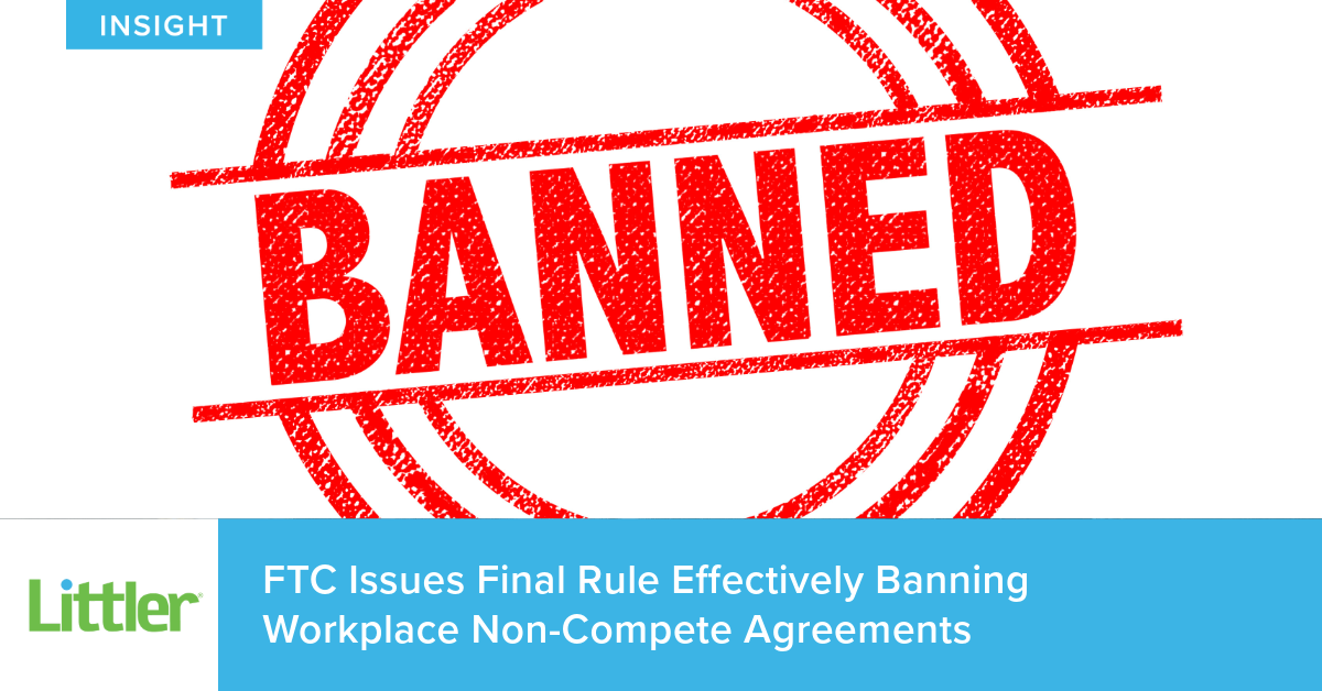 FTC Issues Final Rule Effectively Banning Workplace